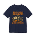 Fueled By Bad Ideas & Good Suspension T-Shirt