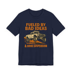 Fueled By Bad Ideas & Good Suspension T-Shirt