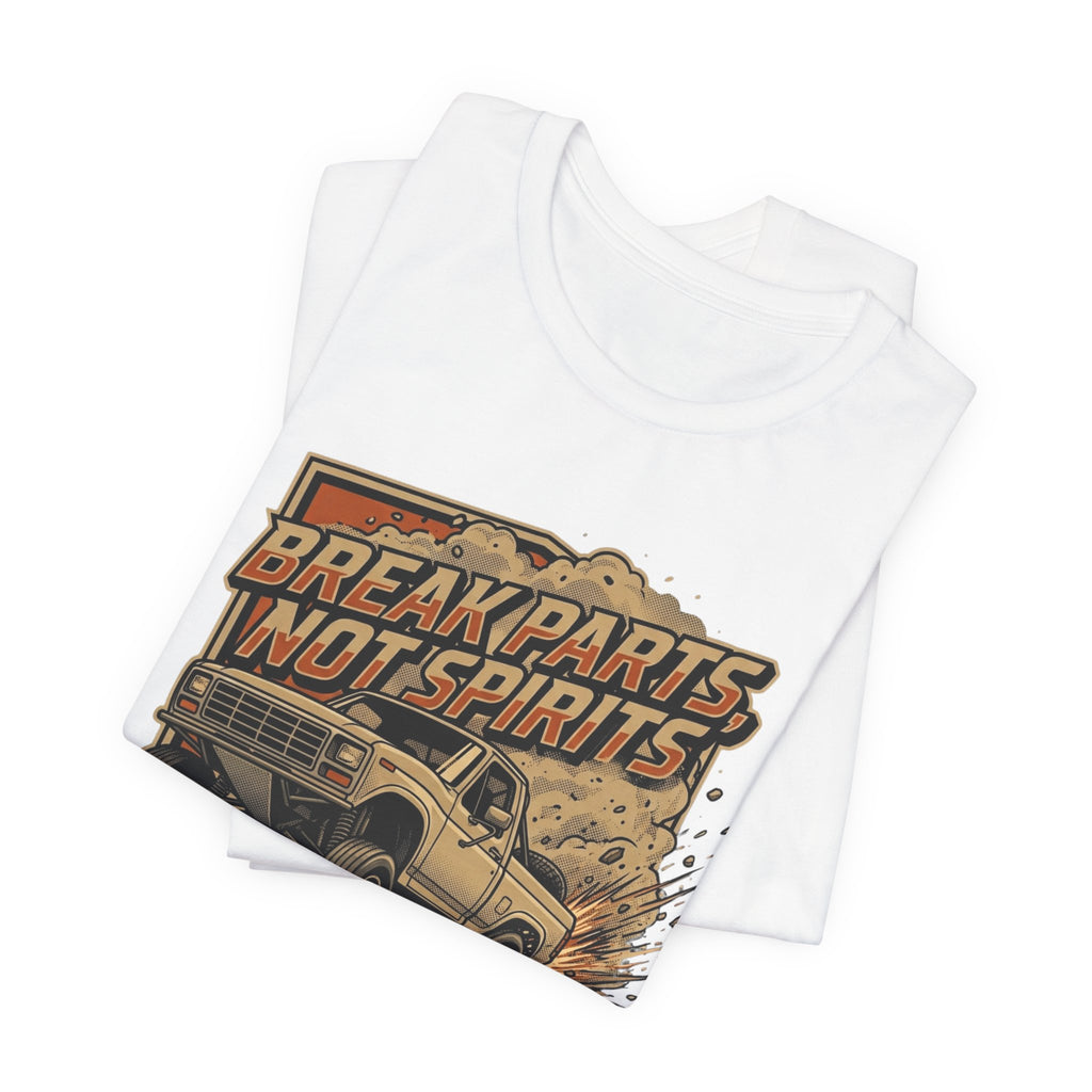 Break Parts, Not Spirits T-Shirt
