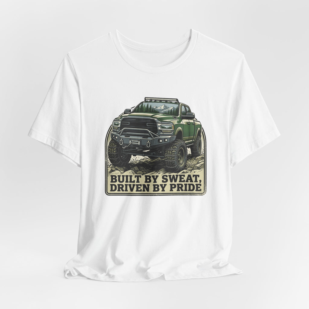 Built On Sweat, Driven On Pride T-Shirt