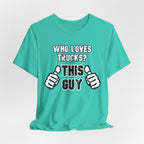 Who Loves Trucks? This Guy T-Shirt