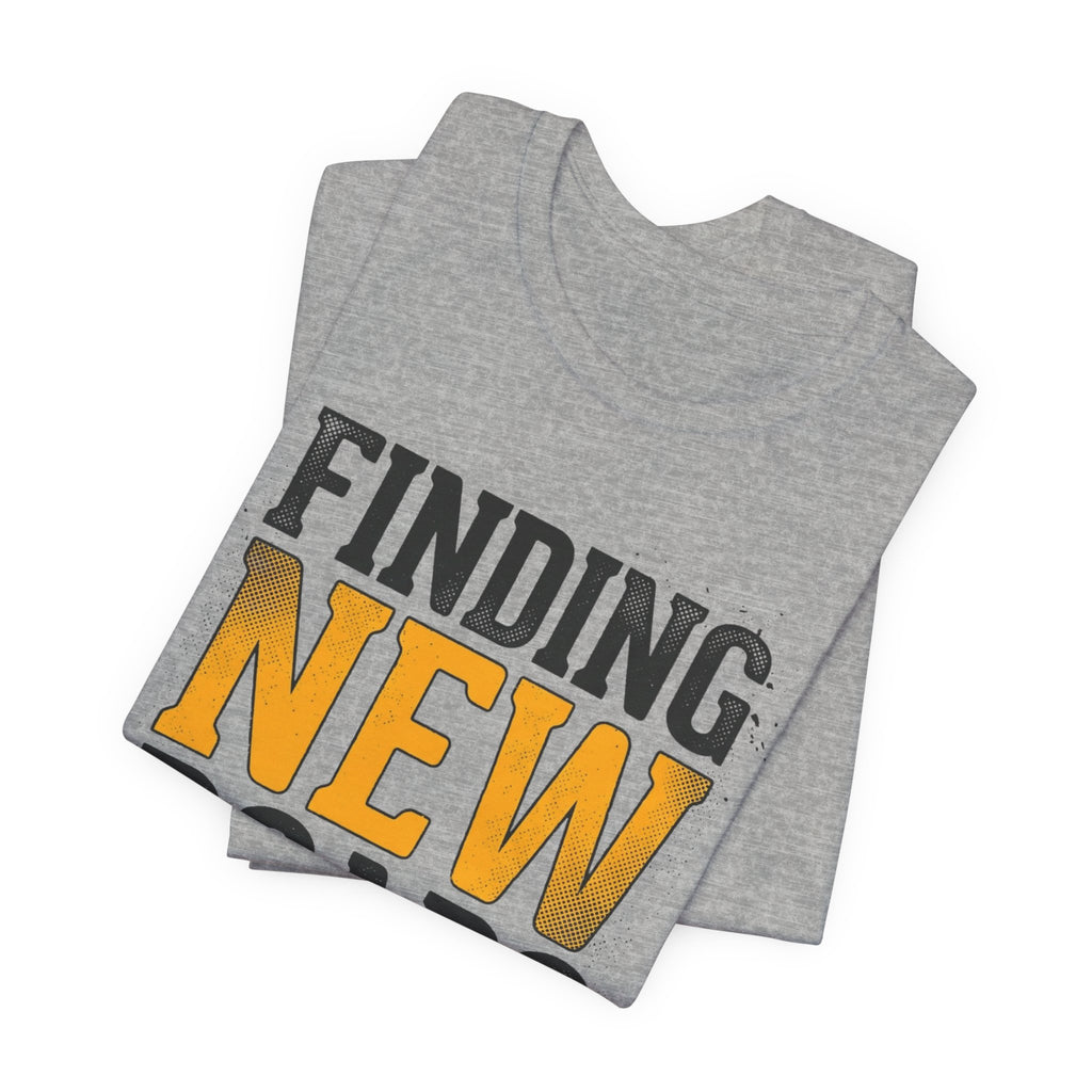Finding New Roads T-Shirt