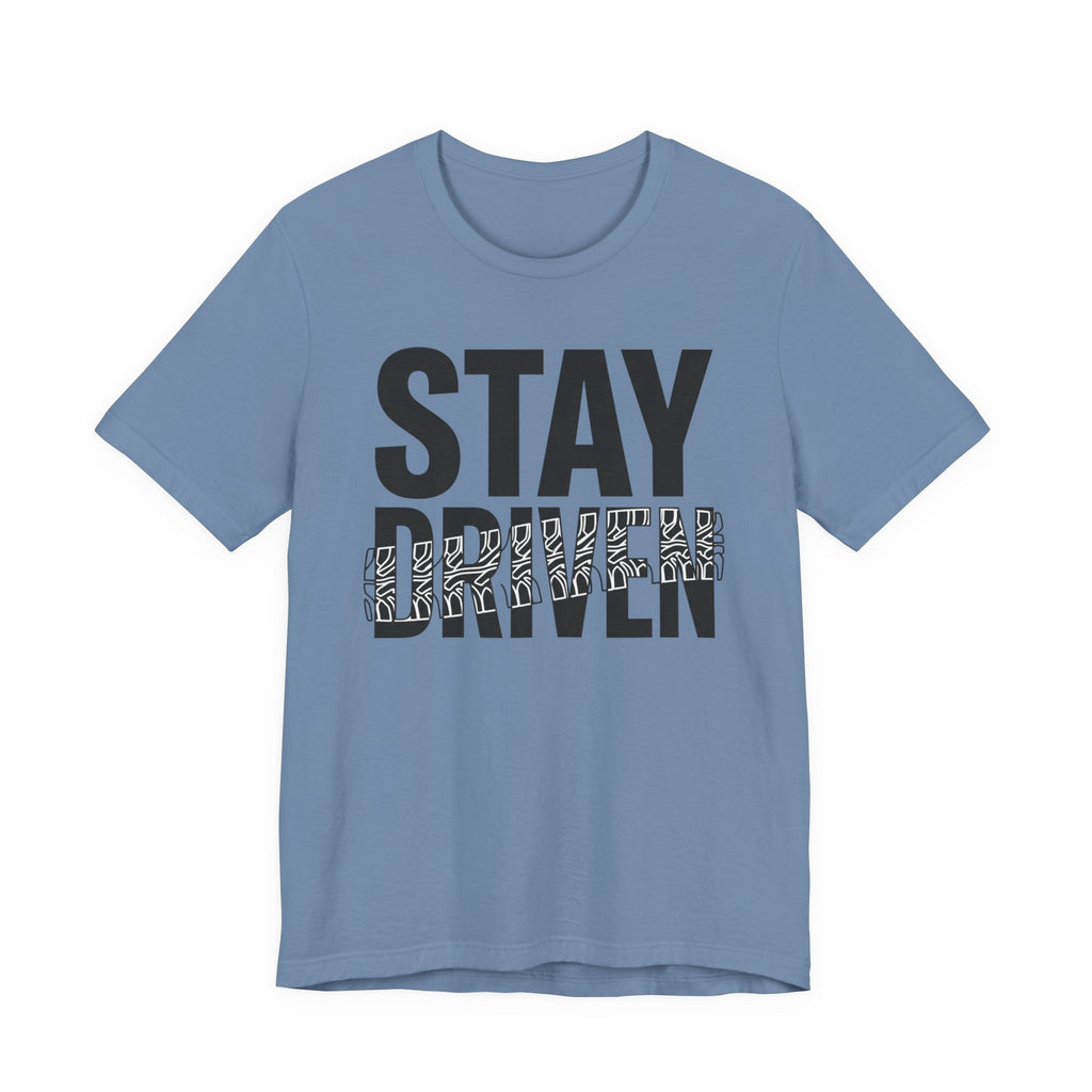 Stay Driven Type T-Shirt