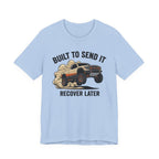 Built To Send It, Recover It Later T-Shirt