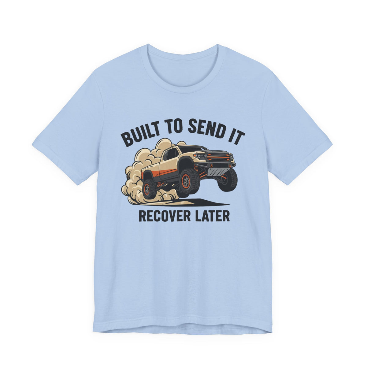 Built To Send It, Recover It Later T-Shirt