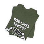 Who Loves Trucks? This Girl T-Shirt