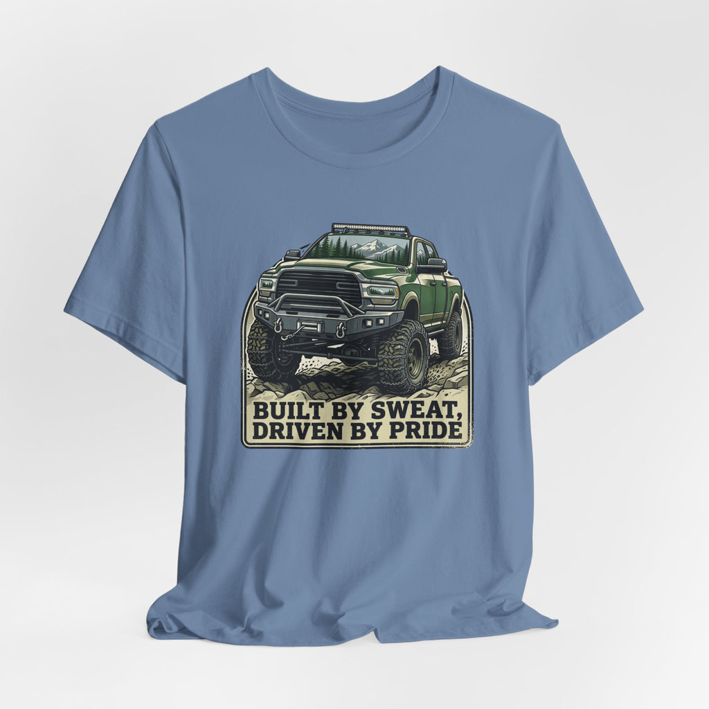 Built On Sweat, Driven On Pride T-Shirt