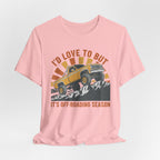 I'd Love To But It's Offroading Season T-Shirt