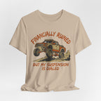 Financially Ruined But My Suspension Is Dialed T-Shirt