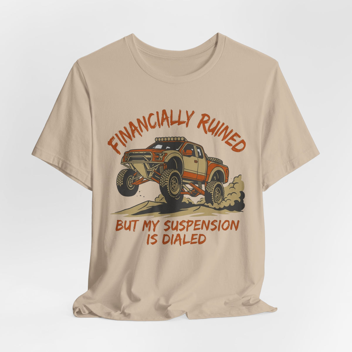 Financially Ruined But My Suspension Is Dialed T-Shirt