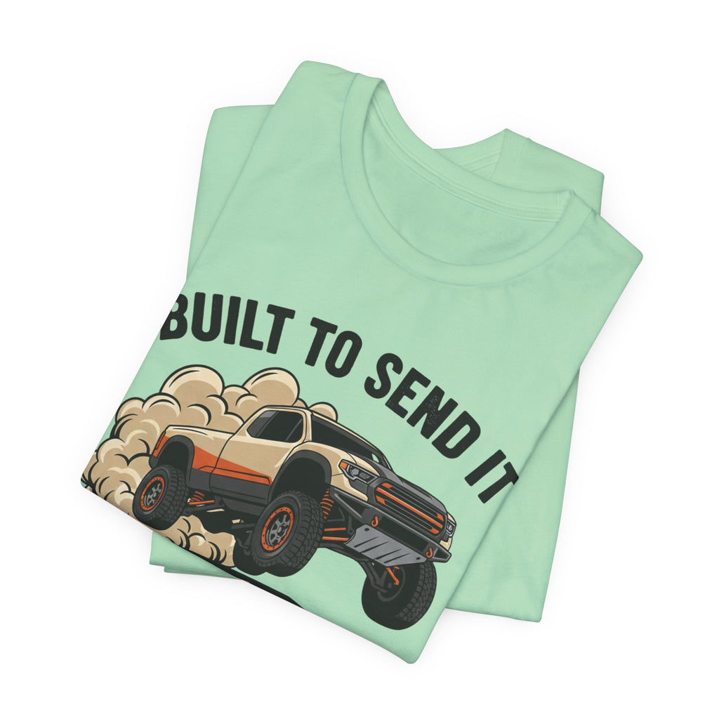 Built To Send It, Recover It Later T-Shirt