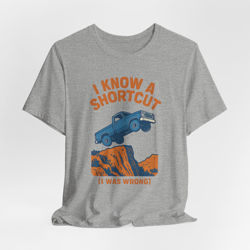 I Know A Shortcut T-Shirt