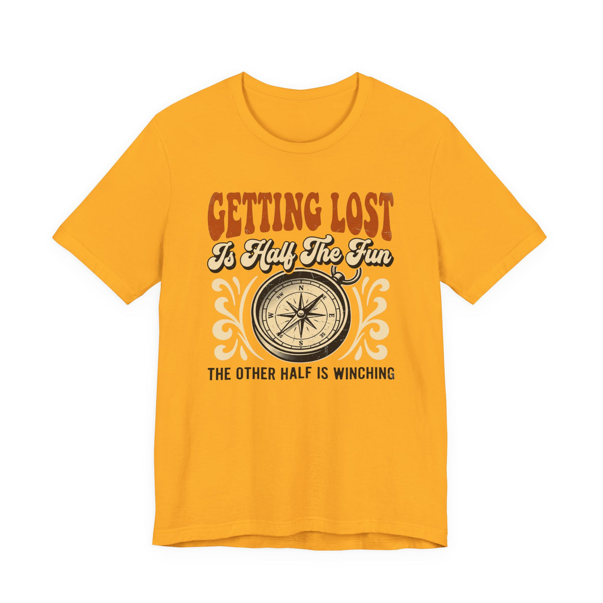 Getting Lost is Only Half The Fun, The Other Half is Winching T-Shirt