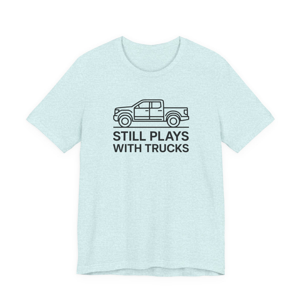 Still Plays With Trucks T-Shirt