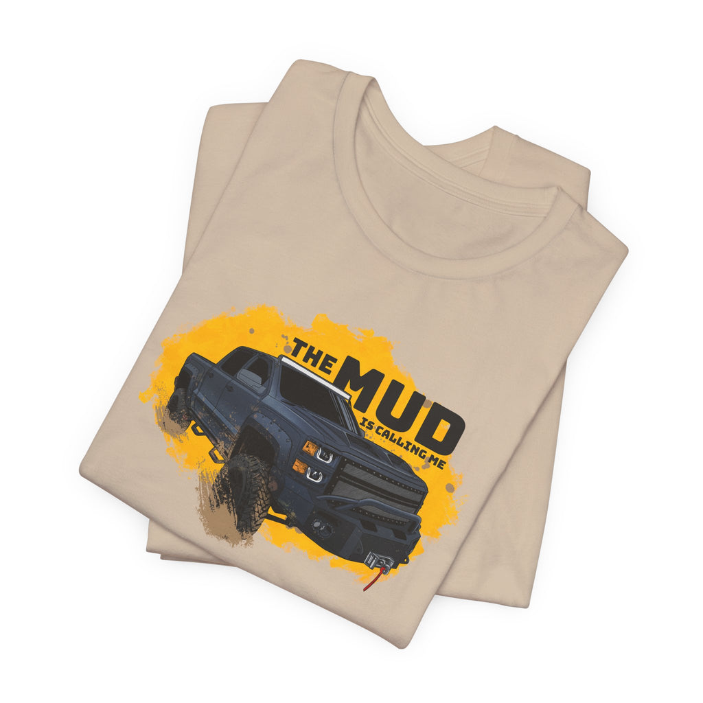 The Mud is Calling Me T-Shirt