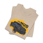 The Mud is Calling Me T-Shirt