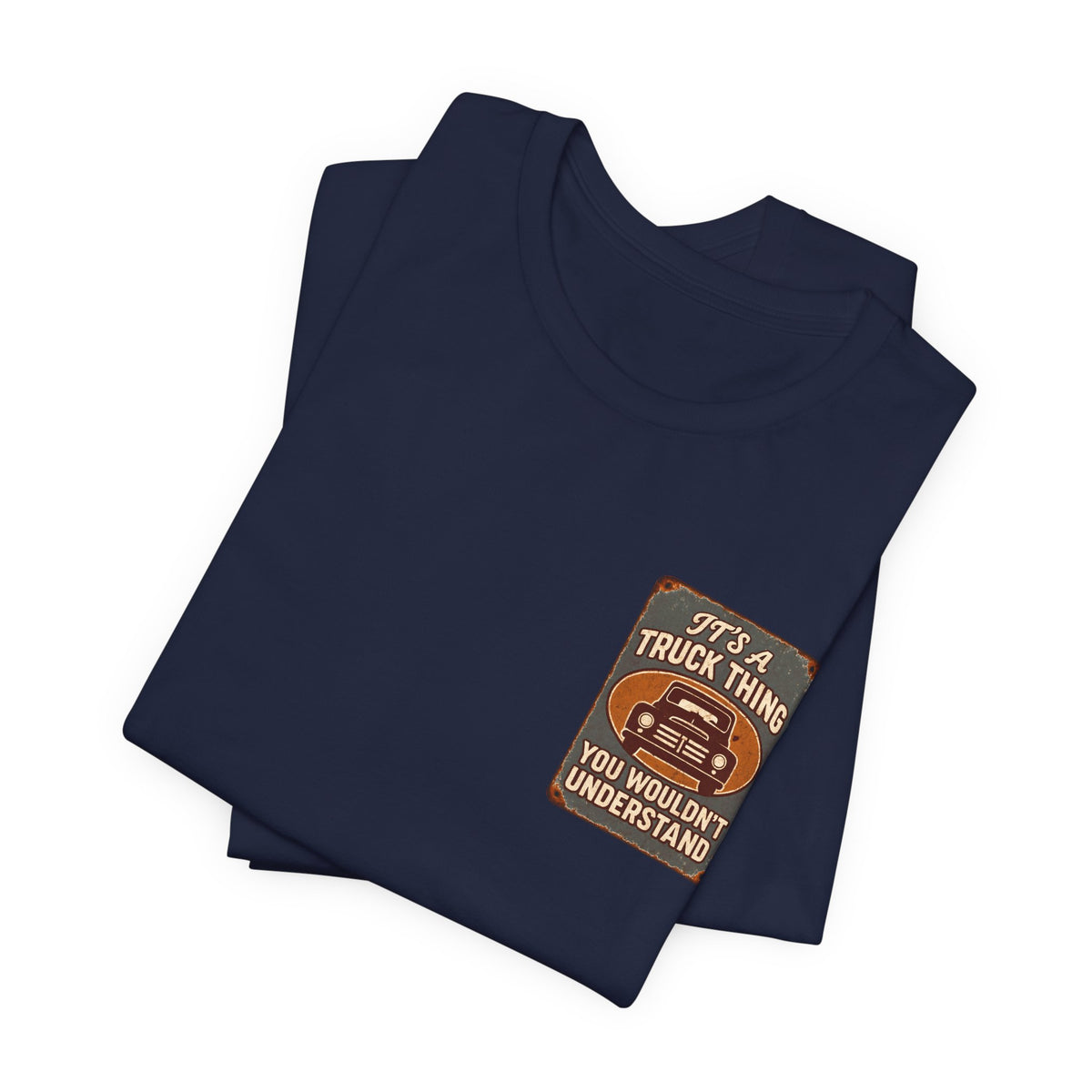 Its A Truck Thing, You Wouldn't Understand T-Shirt