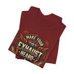 Make Your Exhaust Heard T-Shirt