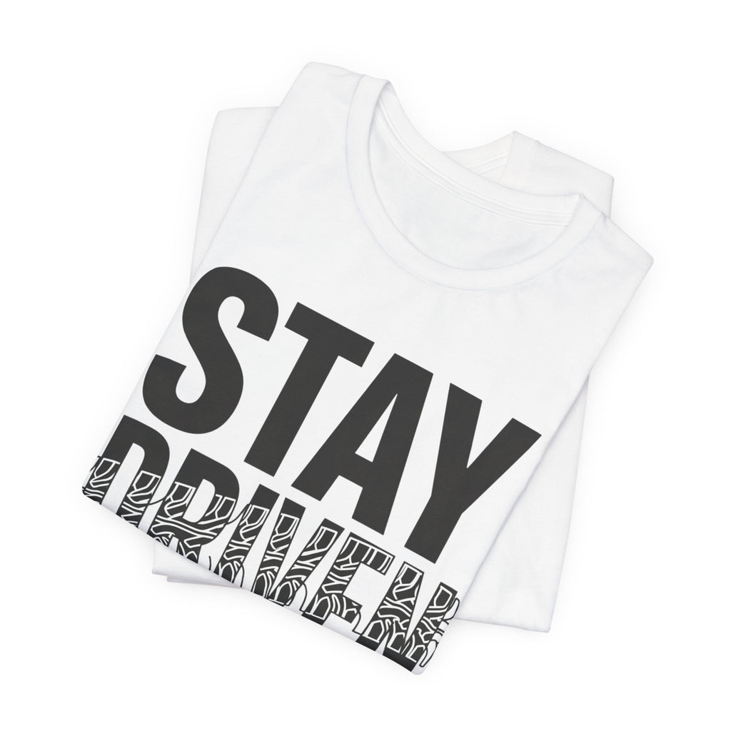 Stay Driven Type T-Shirt