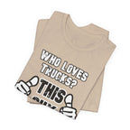 Who Loves Trucks? This Guy T-Shirt