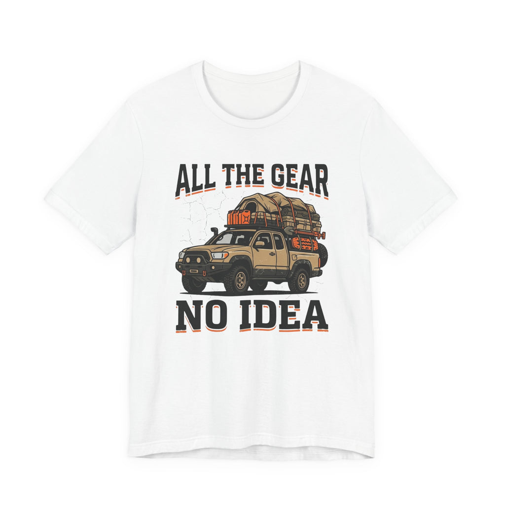 All The Gear, No Idea T-Shirt