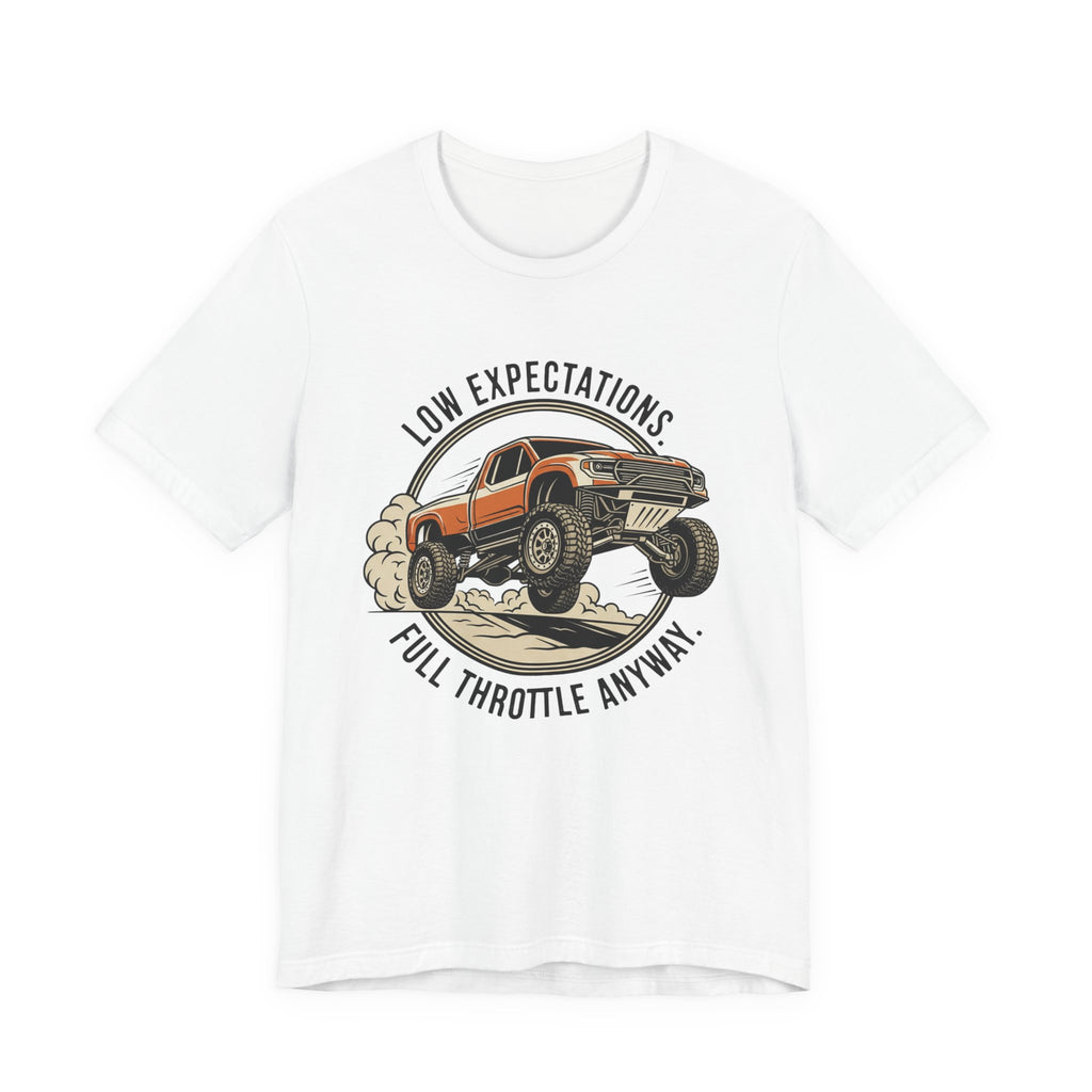 Low Expectations Full Throttle Anyway T-Shirt