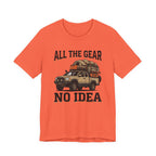 All The Gear, No Idea T-Shirt