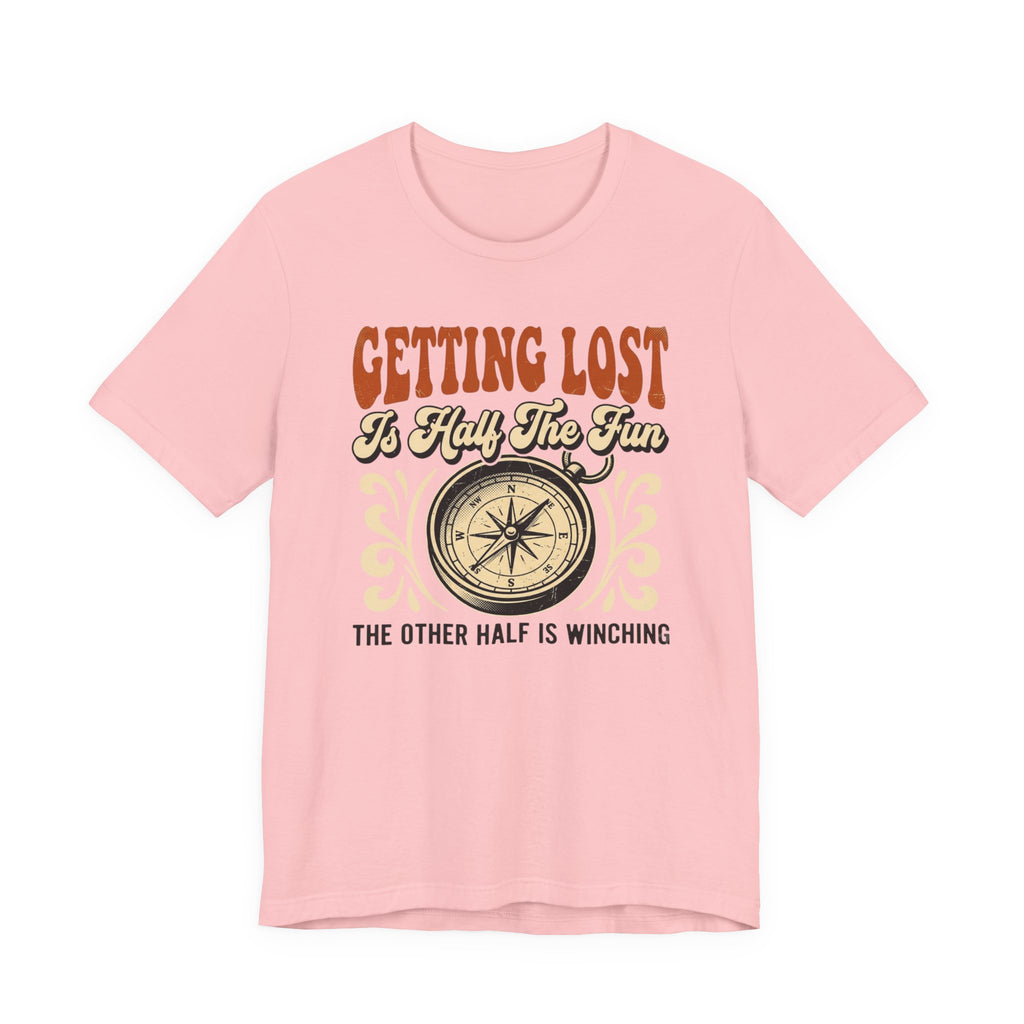 Getting Lost is Only Half The Fun, The Other Half is Winching T-Shirt