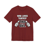 Who Loves Trucks? This Girl T-Shirt