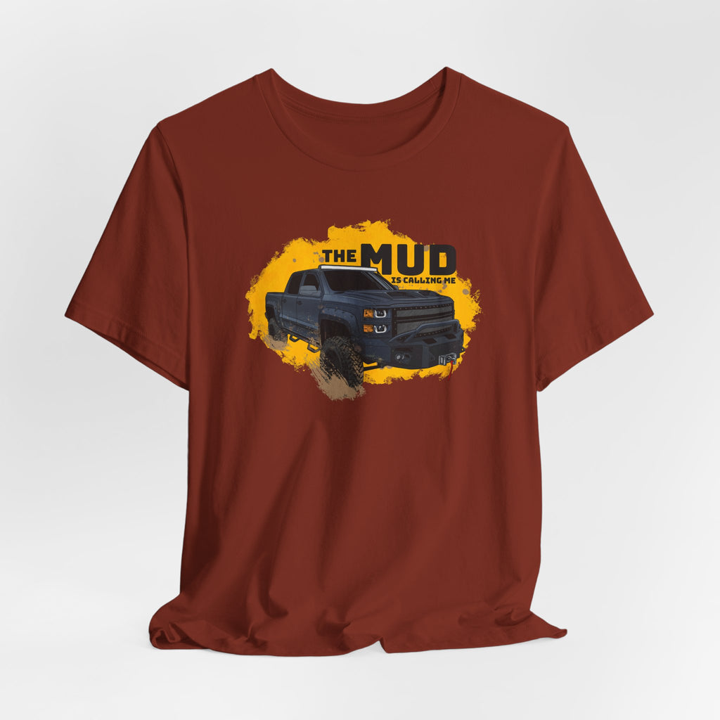 The Mud is Calling Me T-Shirt