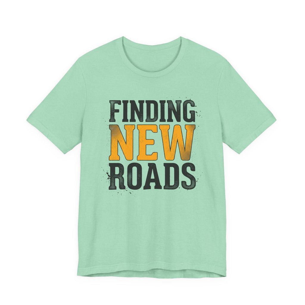 Finding New Roads T-Shirt
