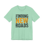 Finding New Roads T-Shirt