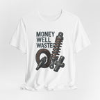 Money Well Wasted T-Shirt
