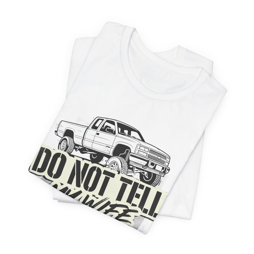 Do Not Tell My Wife The Trail Costs More T-Shirt