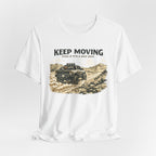 Keep Moving, Even If's A Bad Idea T-Shirt