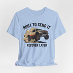 Built To Send It, Recover It Later T-Shirt