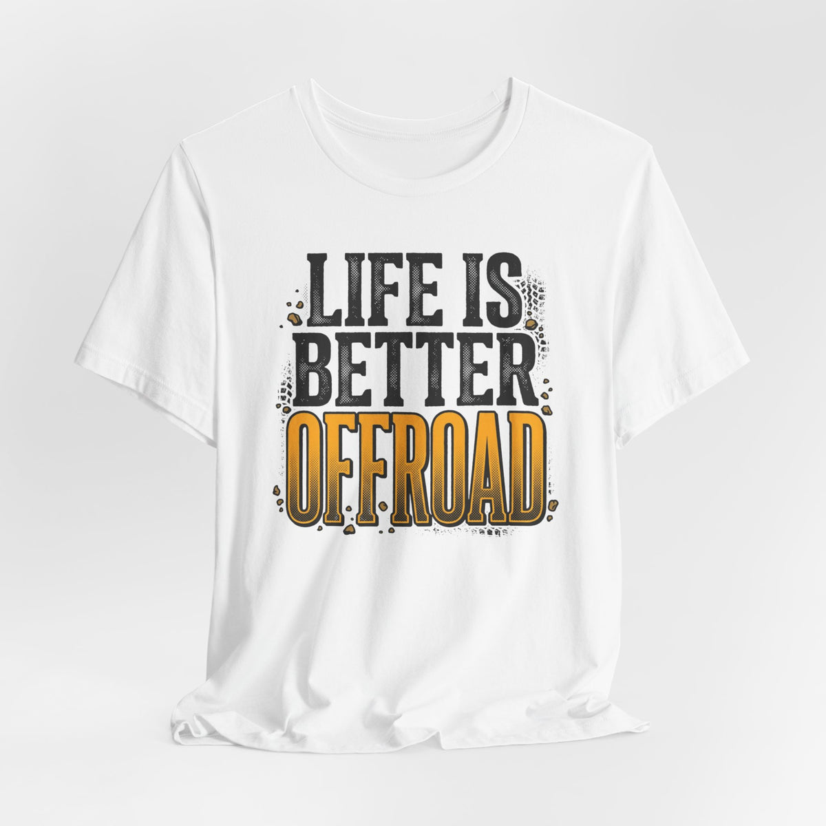 Life Is Better Offroad T-Shirt