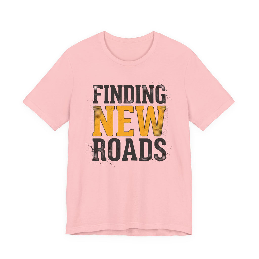 Finding New Roads T-Shirt