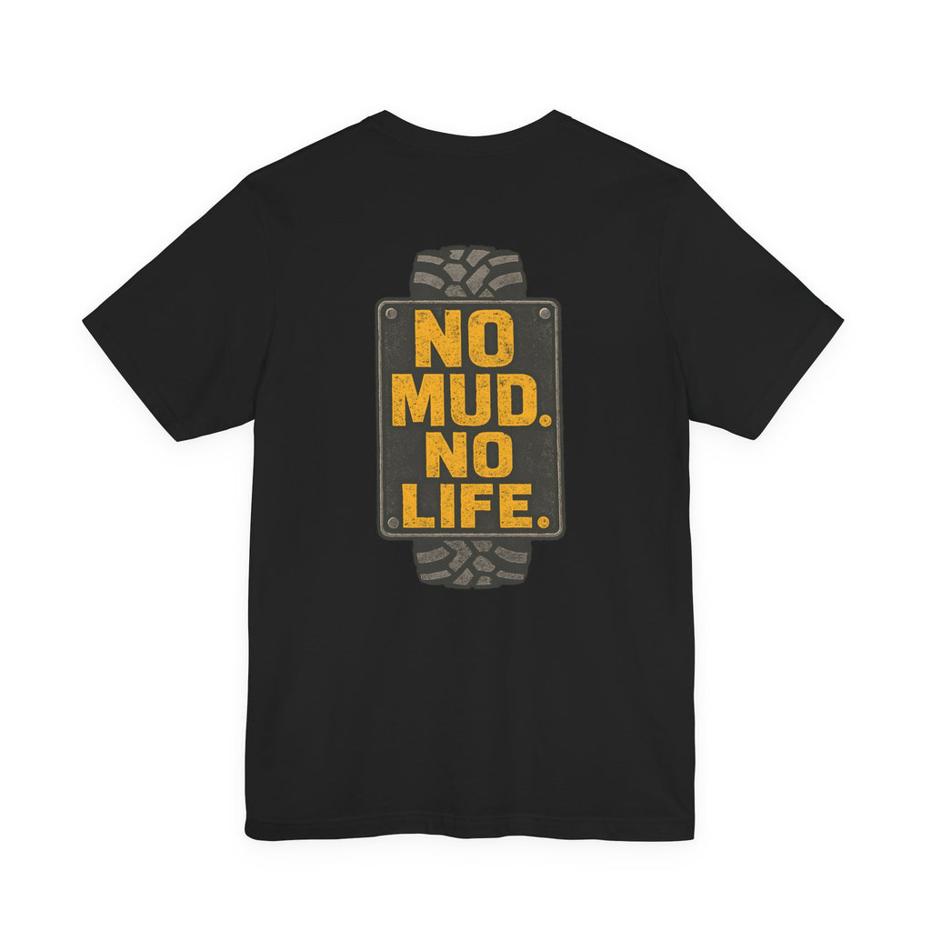 No Mud, No Life T-Shirt