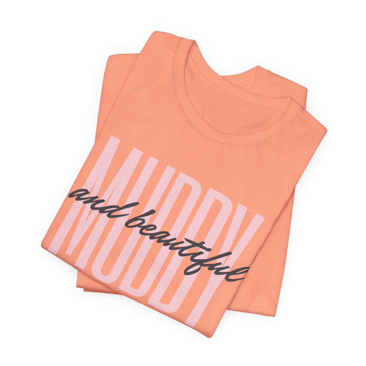 Muddy & Beautiful T-Shirt