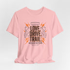 Love. Drive. Trail. T-Shirt