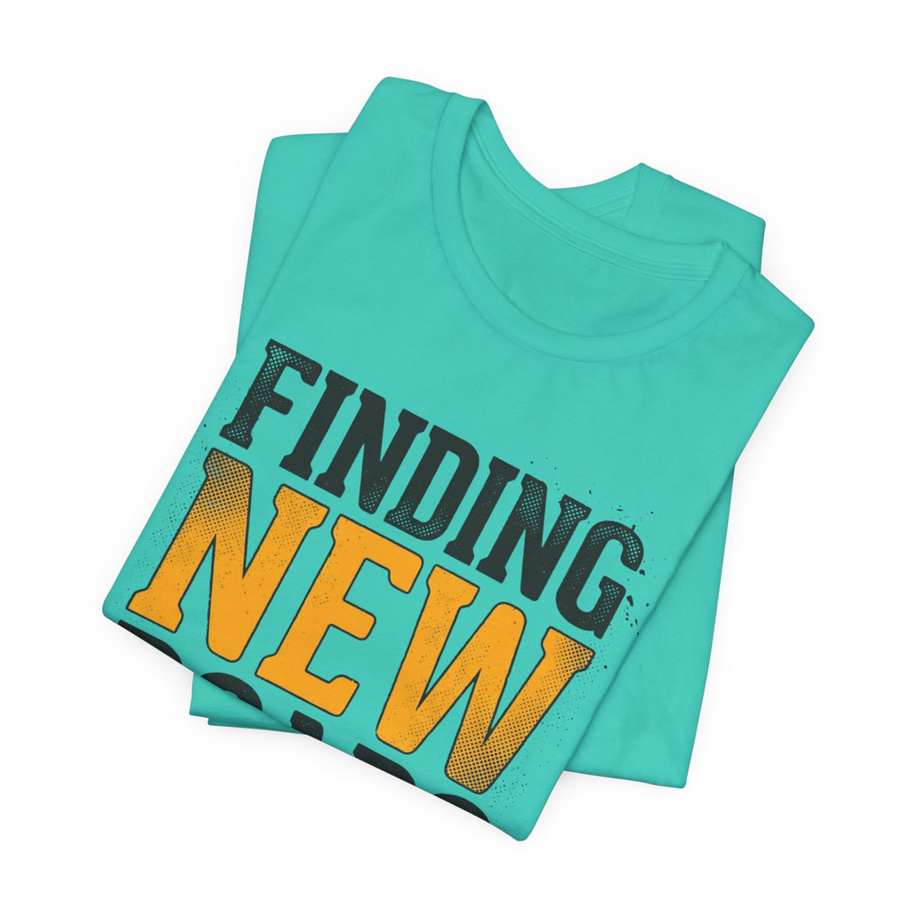 Finding New Roads T-Shirt