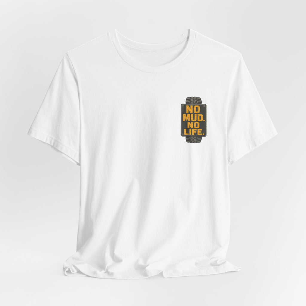 No Mud, No Life T-Shirt