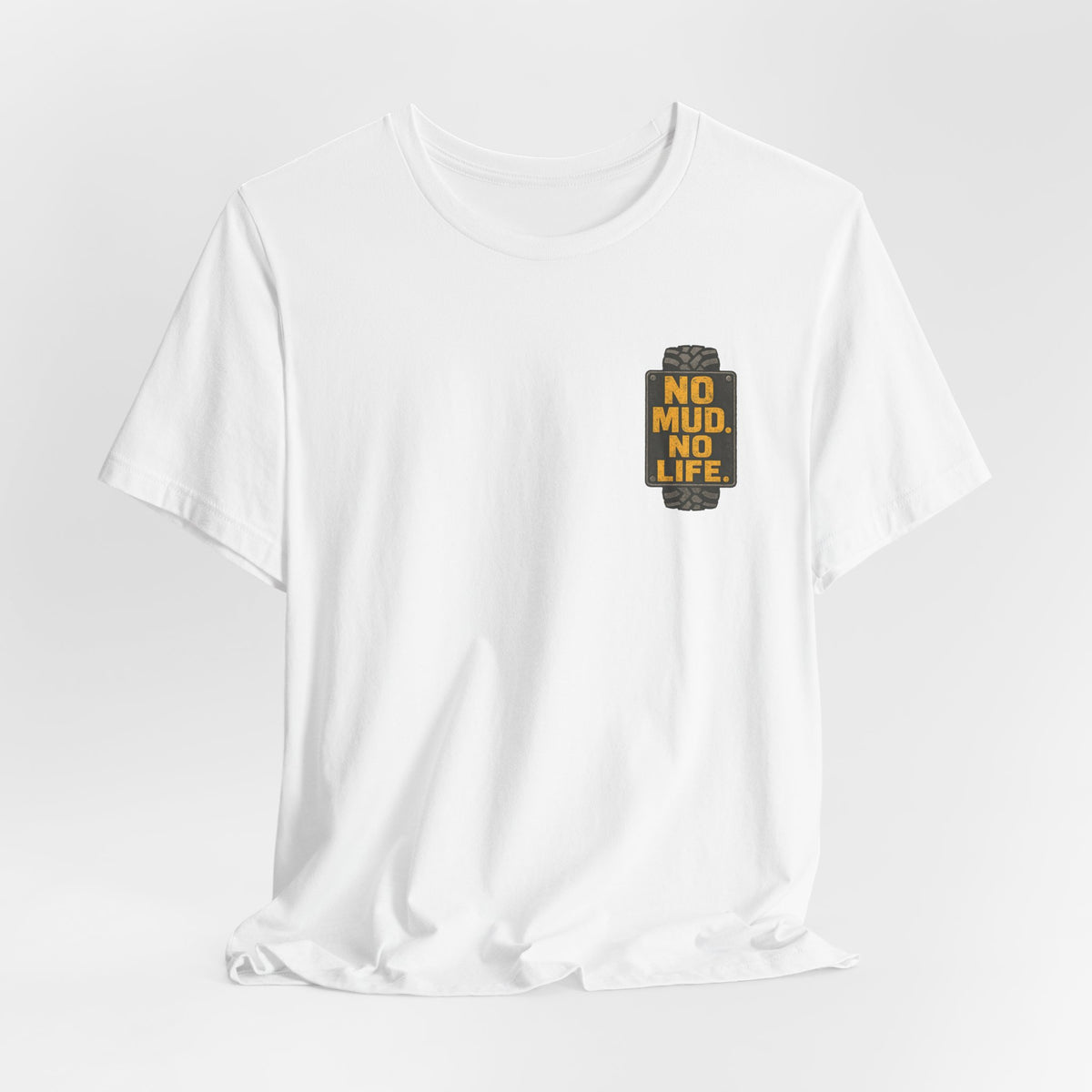 No Mud, No Life T-Shirt