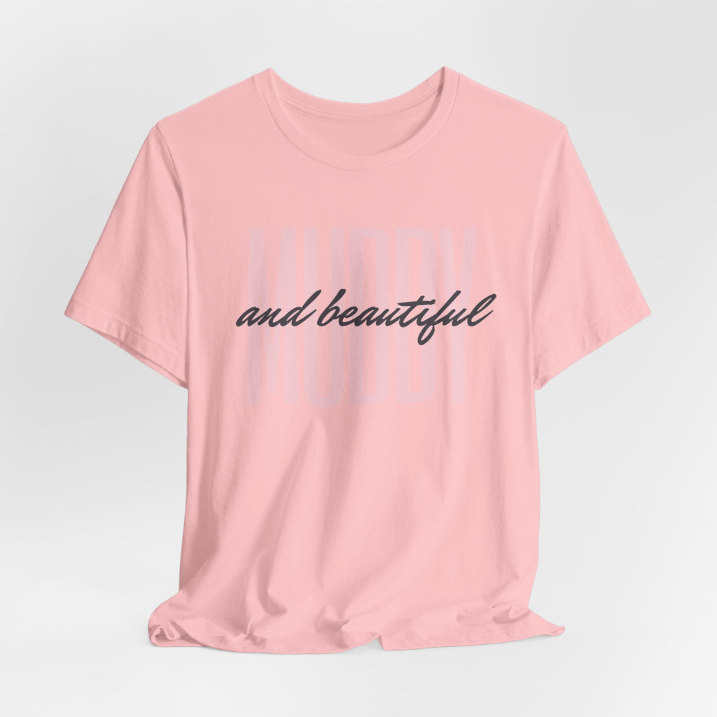 Muddy & Beautiful T-Shirt
