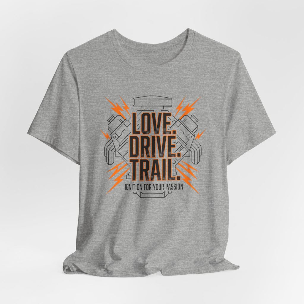 Love. Drive. Trail. T-Shirt