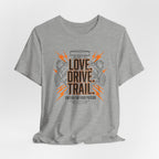 Love. Drive. Trail. T-Shirt
