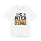 Life Is Better Offroad T-Shirt