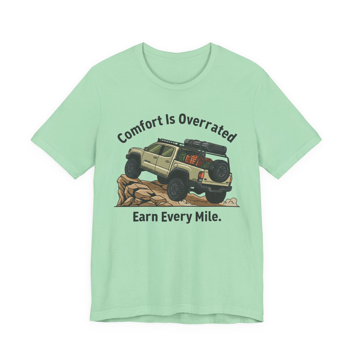 Comfort Is Overrated, Earn Every Mile T-Shirt