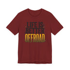 Life Is Better Offroad T-Shirt